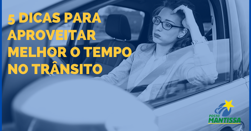 5 Dicas Para Aproveitar Melhor O Tempo No Transito